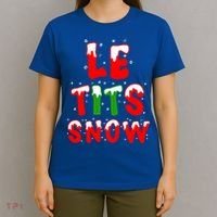 Le Tits Now Let It Snow Funny Christmas Gift T-Shirt thumb 4