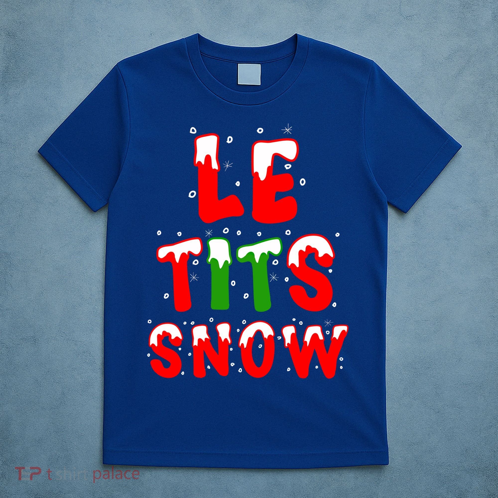 Le Tits Now Let It Snow Funny Christmas Gift T-Shirt