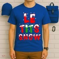Le Tits Now Let It Snow Funny Christmas Gift T-Shirt thumb 6