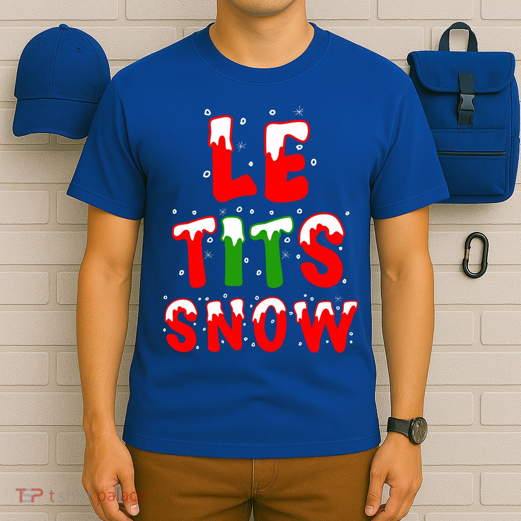 Le Tits Now Let It Snow Funny Christmas Gift T-Shirt