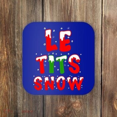 Le Tits Now Let It Snow Funny Christmas Gift Coaster