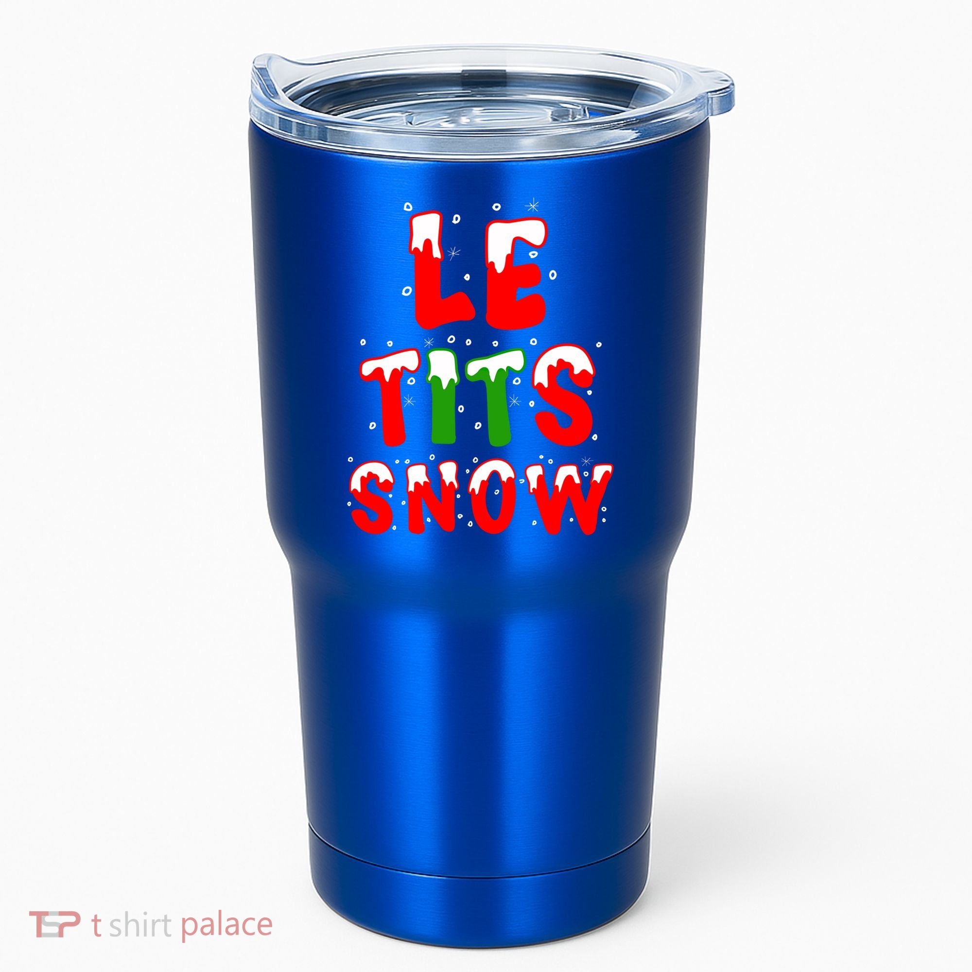 Le Tits Now Let It Snow Funny Christmas Gift Tumbler