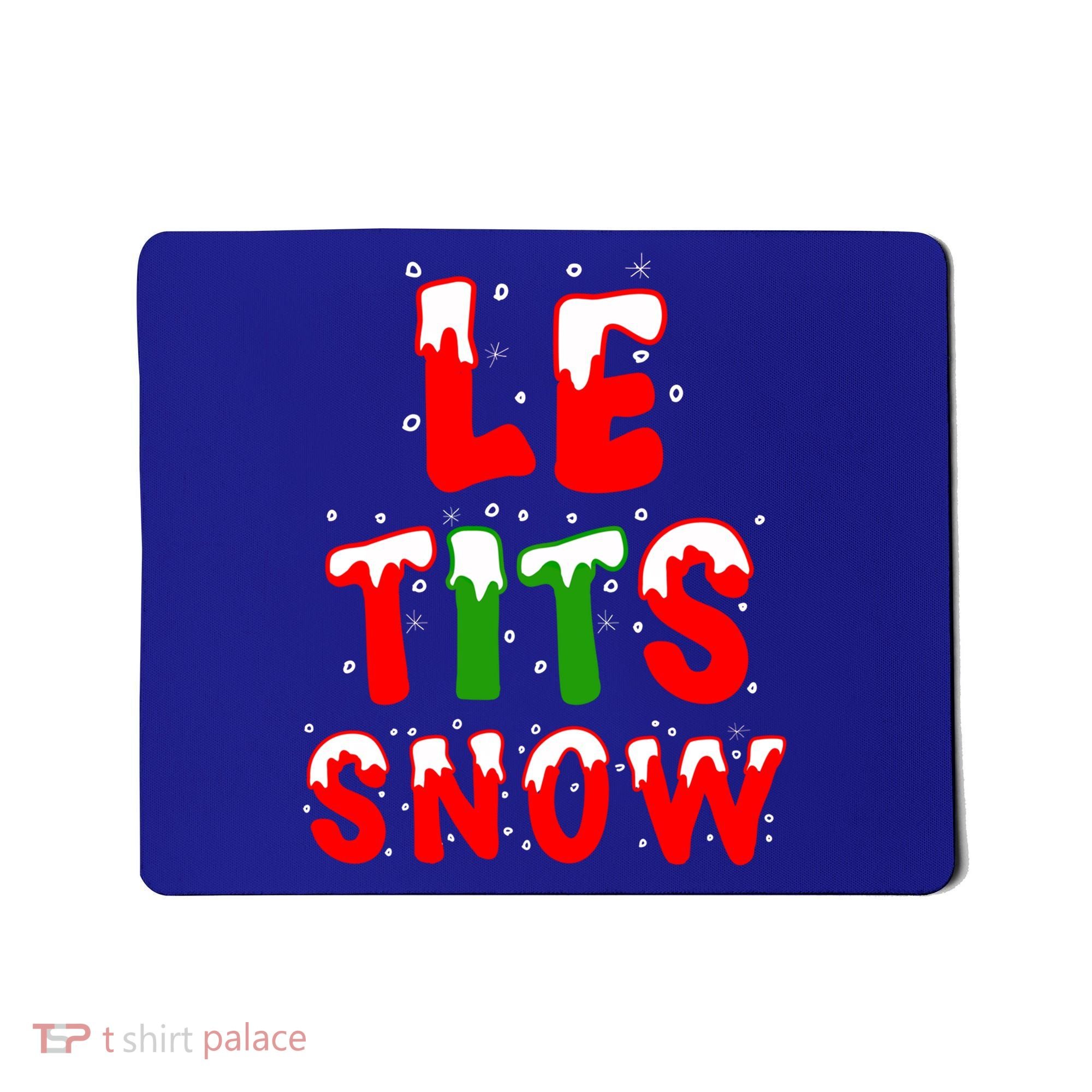 Le Tits Now Let It Snow Funny Christmas Gift Mousepad