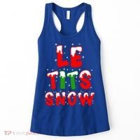 Le Tits Now Let It Snow Funny Christmas Gift Women's Tank Top thumb 0