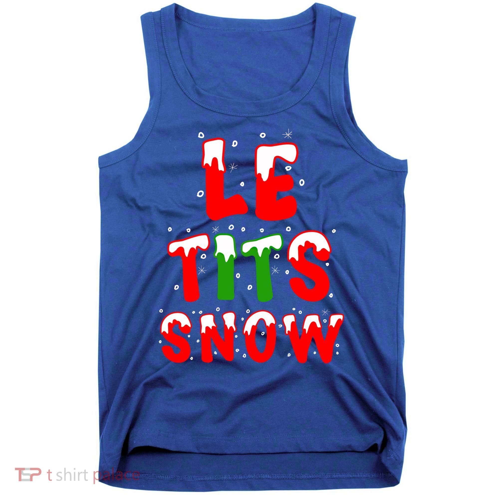 Le Tits Now Let It Snow Funny Christmas Gift Tank Top