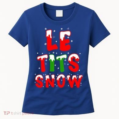 Le Tits Now Let It Snow Funny Christmas Gift Women's T-Shirt