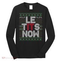 Le Tits Now Christmas Let It Snow Ugly Sweater Funny Party Long Sleeve Shirt thumb 0