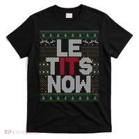 Le Tits Now Christmas Let It Snow Ugly Sweater Funny Party T-Shirt thumb 0