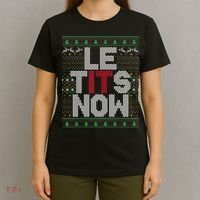 Le Tits Now Christmas Let It Snow Ugly Sweater Funny Party T-Shirt thumb 4
