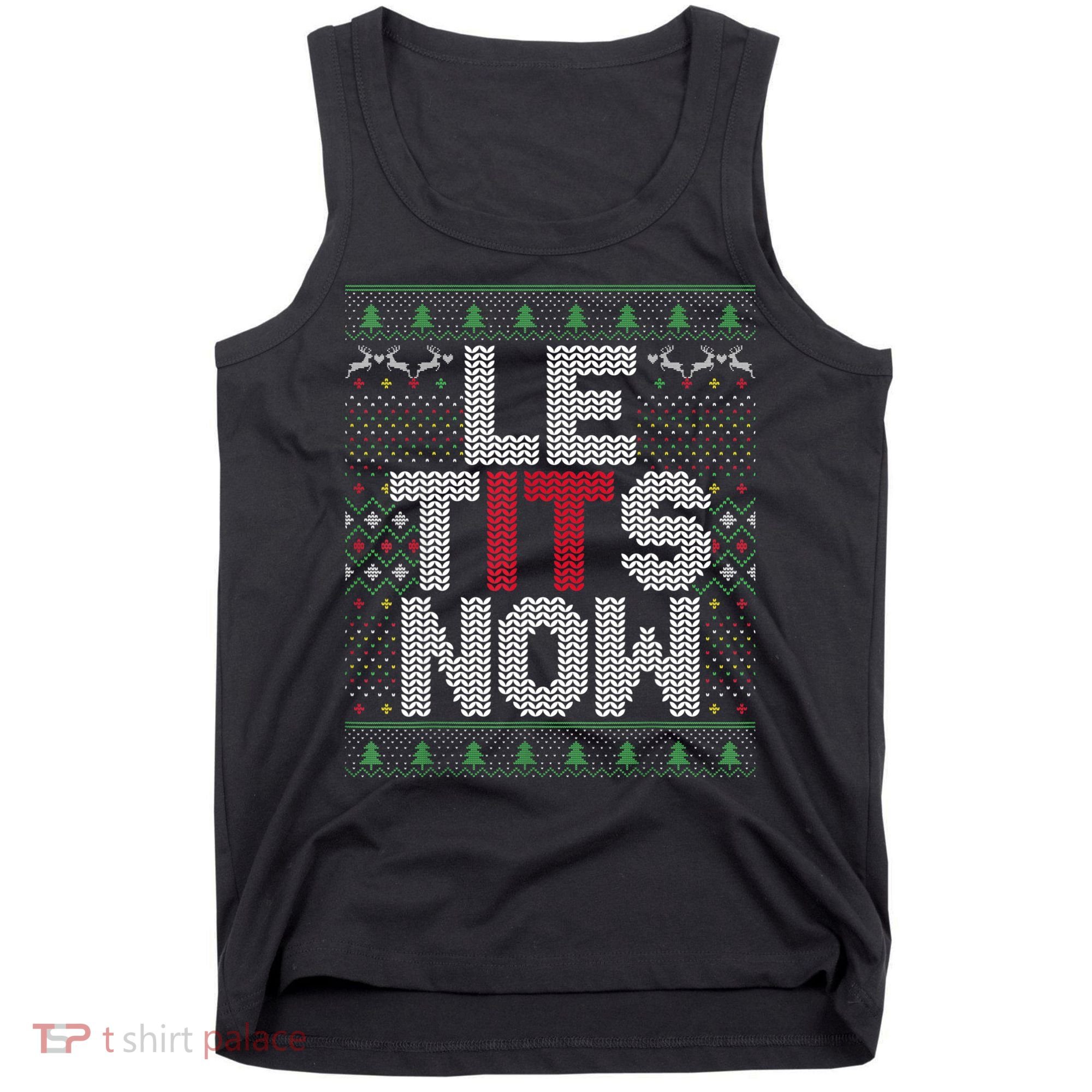 Le Tits Now Christmas Let It Snow Ugly Sweater Funny Party Tank Top