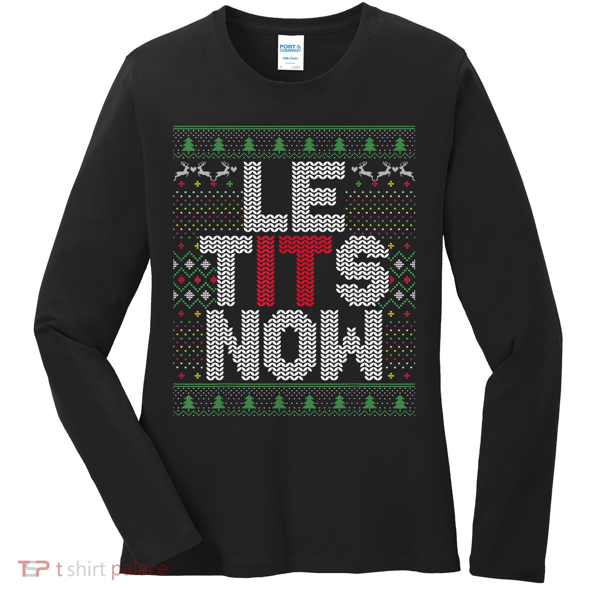 Le Tits Now Christmas Let It Snow Ugly Sweater Funny Party Women's Long Sleeve Shirt