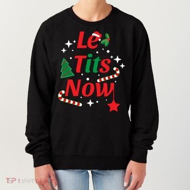 Le Tits Now Funny Christmas Snow Gift Women's Sweatshirt