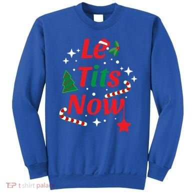 Le Tits Now Funny Christmas Snow Gift Sweatshirt
