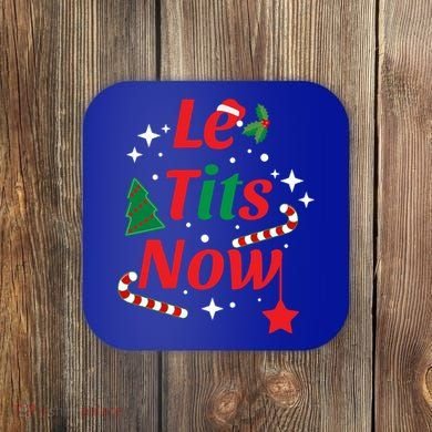Le Tits Now Funny Christmas Snow Gift Coaster