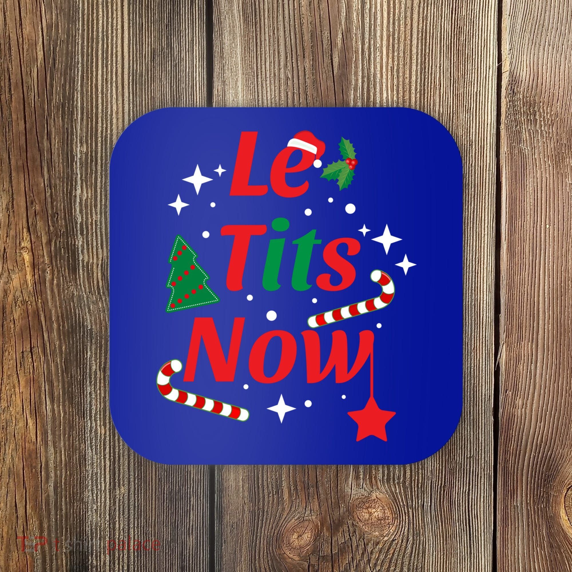 Le Tits Now Funny Christmas Snow Gift Coaster