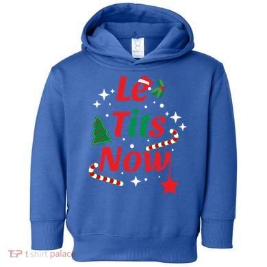 Le Tits Now Funny Christmas Snow Gift Toddler Hoodie