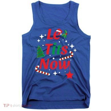 Le Tits Now Funny Christmas Snow Gift Tank Top