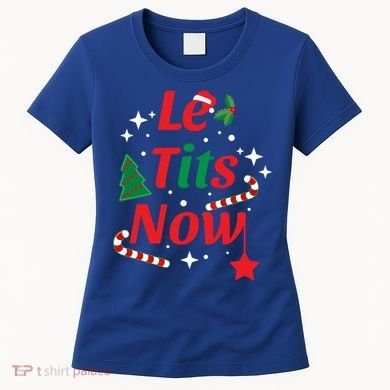 Le Tits Now Funny Christmas Snow Gift Women's T-Shirt