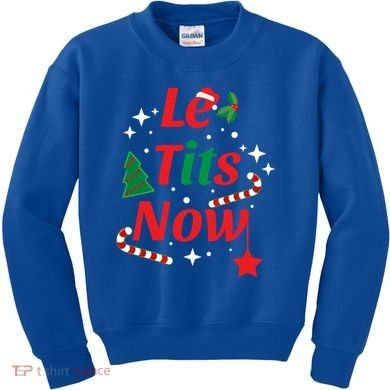 Le Tits Now Funny Christmas Snow Gift Kids Sweatshirt