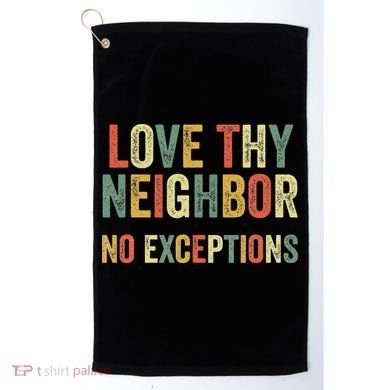 Love Thy Neighbors No Exceptions Jesus Bible Verse Golf Towel