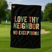 Love Thy Neighbors No Exceptions Jesus Bible Verse Golf Towel thumb 1