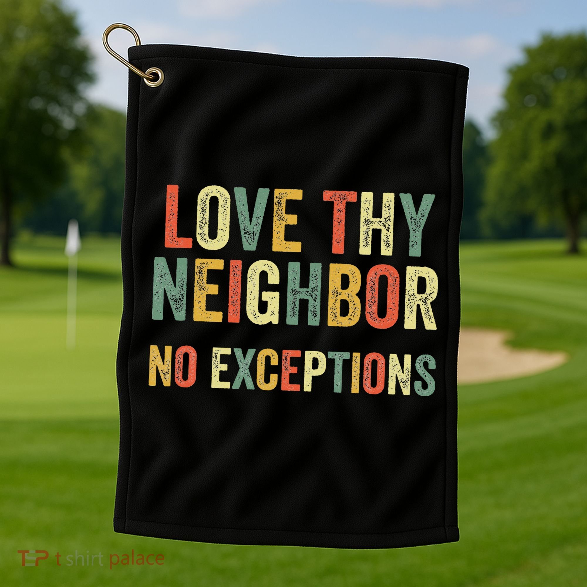 Love Thy Neighbors No Exceptions Jesus Bible Verse Golf Towel