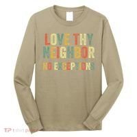 Love Thy Neighbors No Exceptions Jesus Bible Verse Long Sleeve Shirt thumb 0
