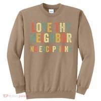 Love Thy Neighbors No Exceptions Jesus Bible Verse Sweatshirt thumb 0
