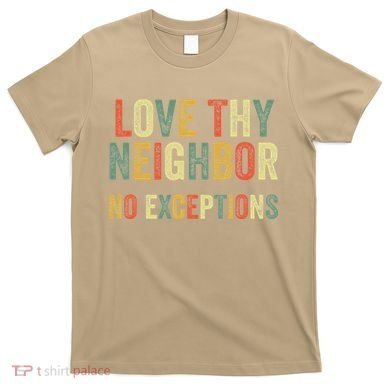Love Thy Neighbors No Exceptions Jesus Bible Verse T-Shirt