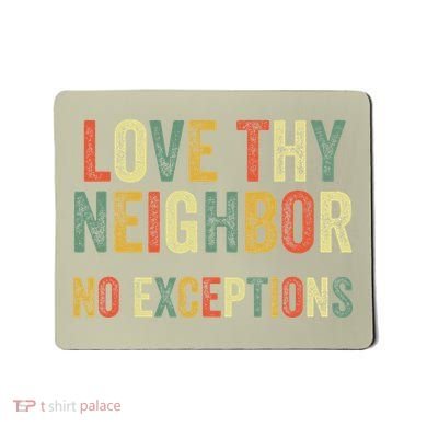 Love Thy Neighbors No Exceptions Jesus Bible Verse Mousepad
