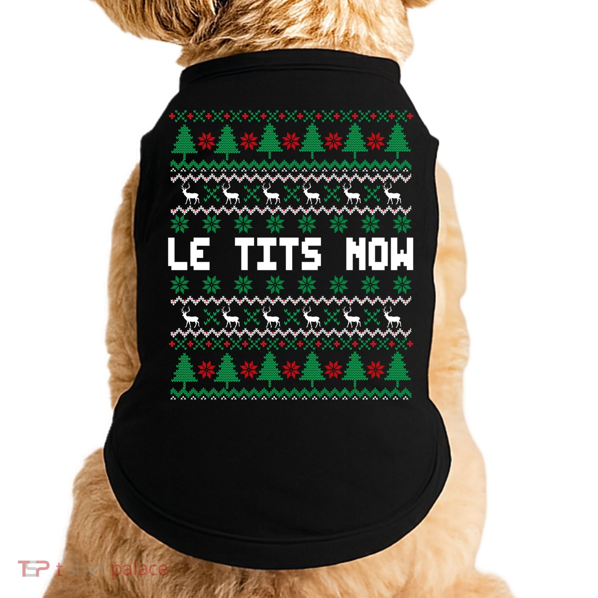 Le Tits Now Ugly Christmas Sweater Let It Snow Gift Doggie Tank