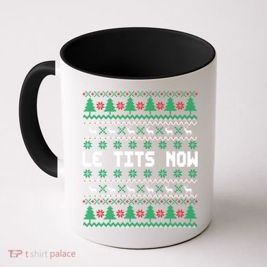 Le Tits Now Ugly Christmas Sweater Let It Snow Gift Coffee Mug
