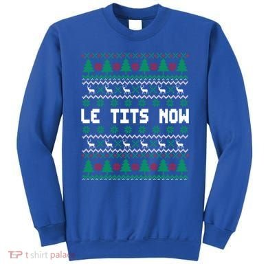 Le Tits Now Ugly Christmas Sweater Let It Snow Gift Sweatshirt