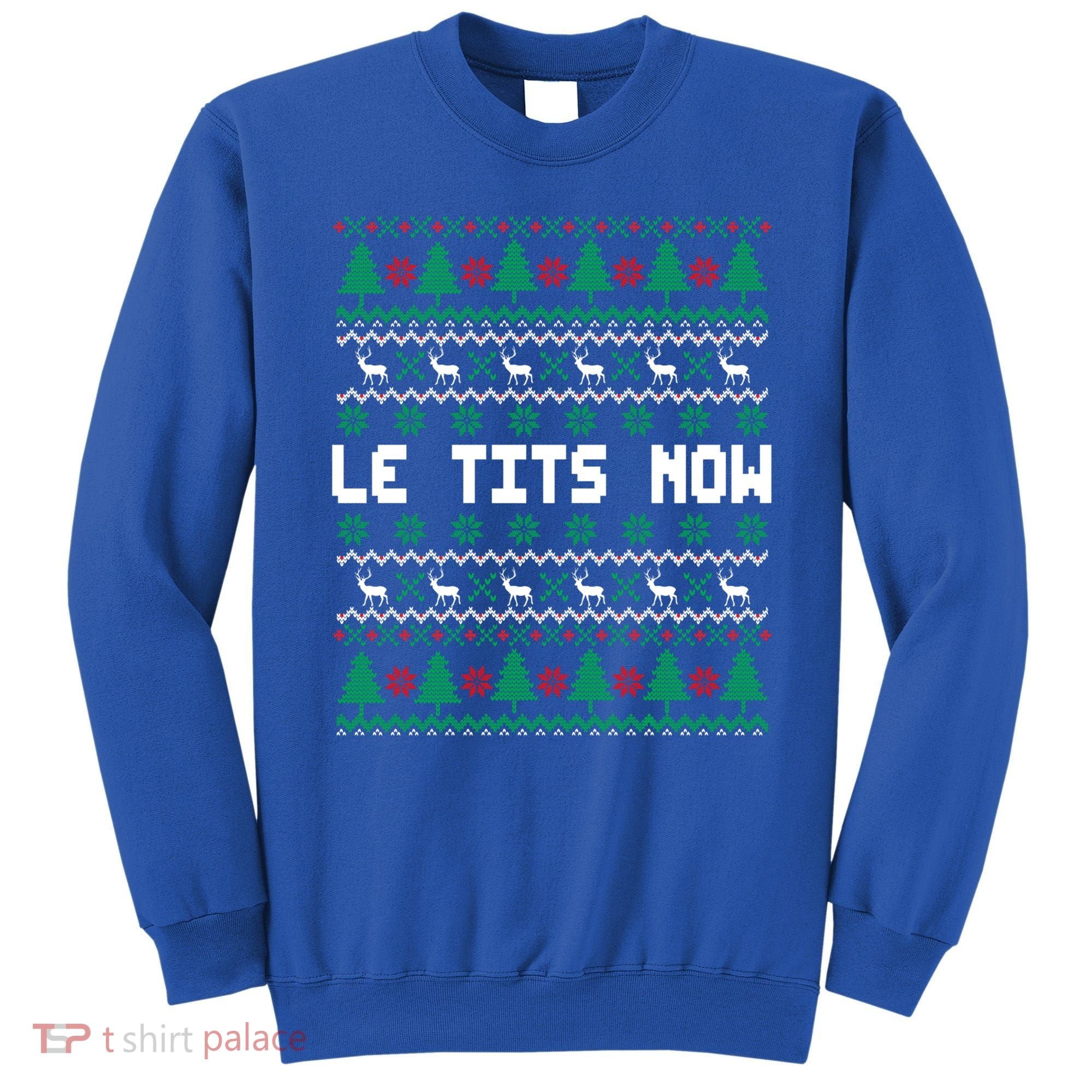 Le Tits Now Ugly Christmas Sweater Let It Snow Gift Sweatshirt