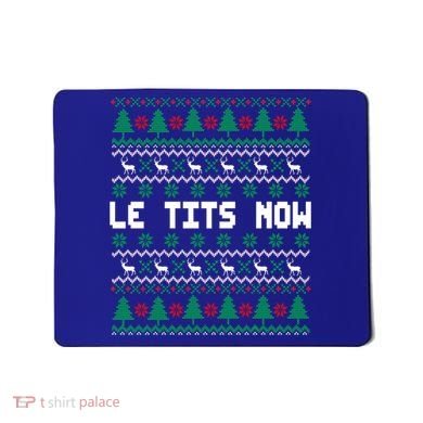 Le Tits Now Ugly Christmas Sweater Let It Snow Gift Mousepad