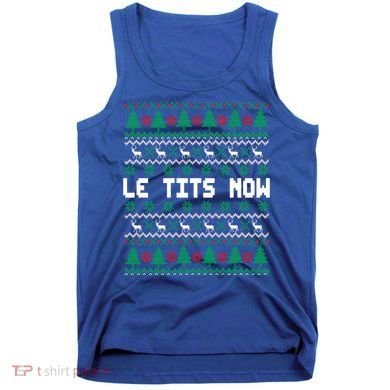 Le Tits Now Ugly Christmas Sweater Let It Snow Gift Tank Top