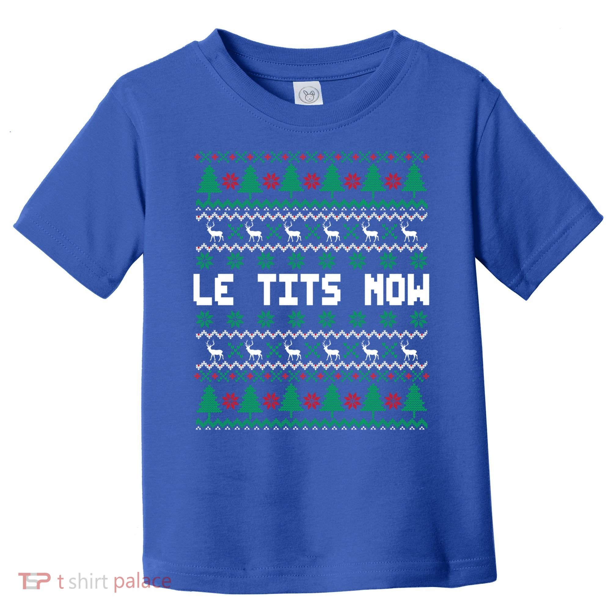 Le Tits Now Ugly Christmas Sweater Let It Snow Gift Toddler T-Shirt