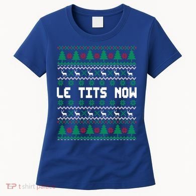 Le Tits Now Ugly Christmas Sweater Let It Snow Gift Women's T-Shirt