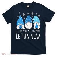 Le Tits Now Christmas Let It Snow Ugly Sweater Funny Party T-Shirt thumb 0