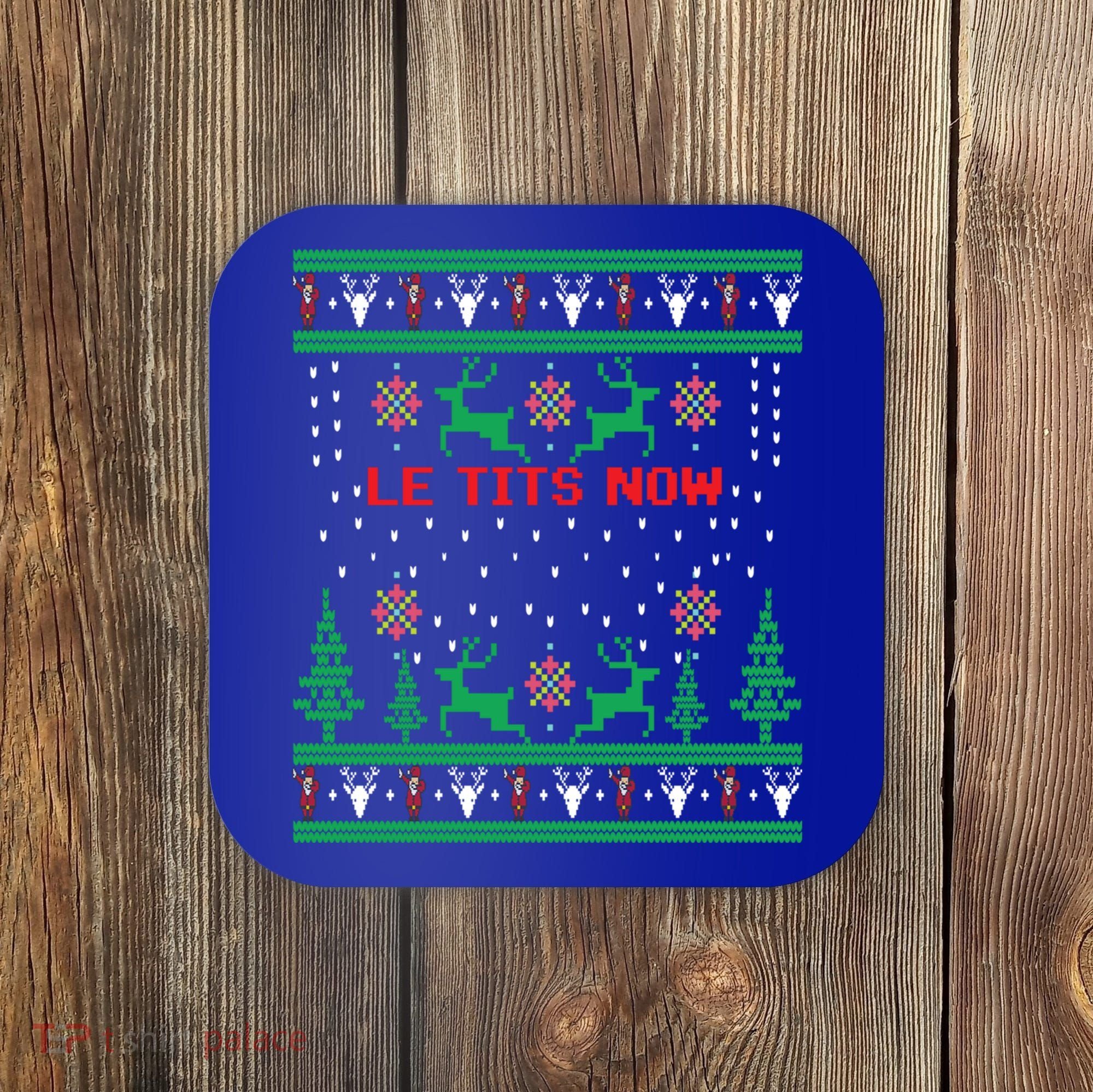 Le Tits Now Christmas Let It Snow Ugly Sweater Party Gift Coaster
