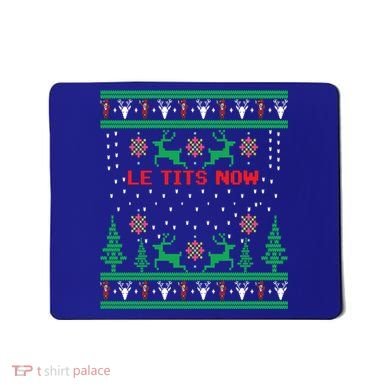 Le Tits Now Christmas Let It Snow Ugly Sweater Party Gift Mousepad