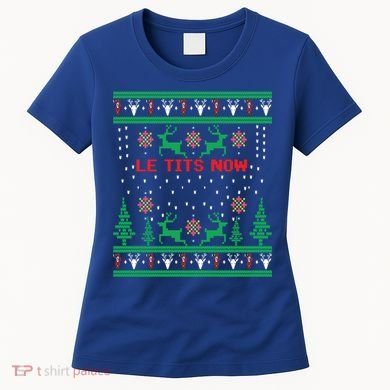 Le Tits Now Christmas Let It Snow Ugly Sweater Party Gift Women's T-Shirt