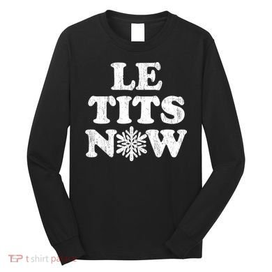 Le Tits Now Long Sleeve Shirt
