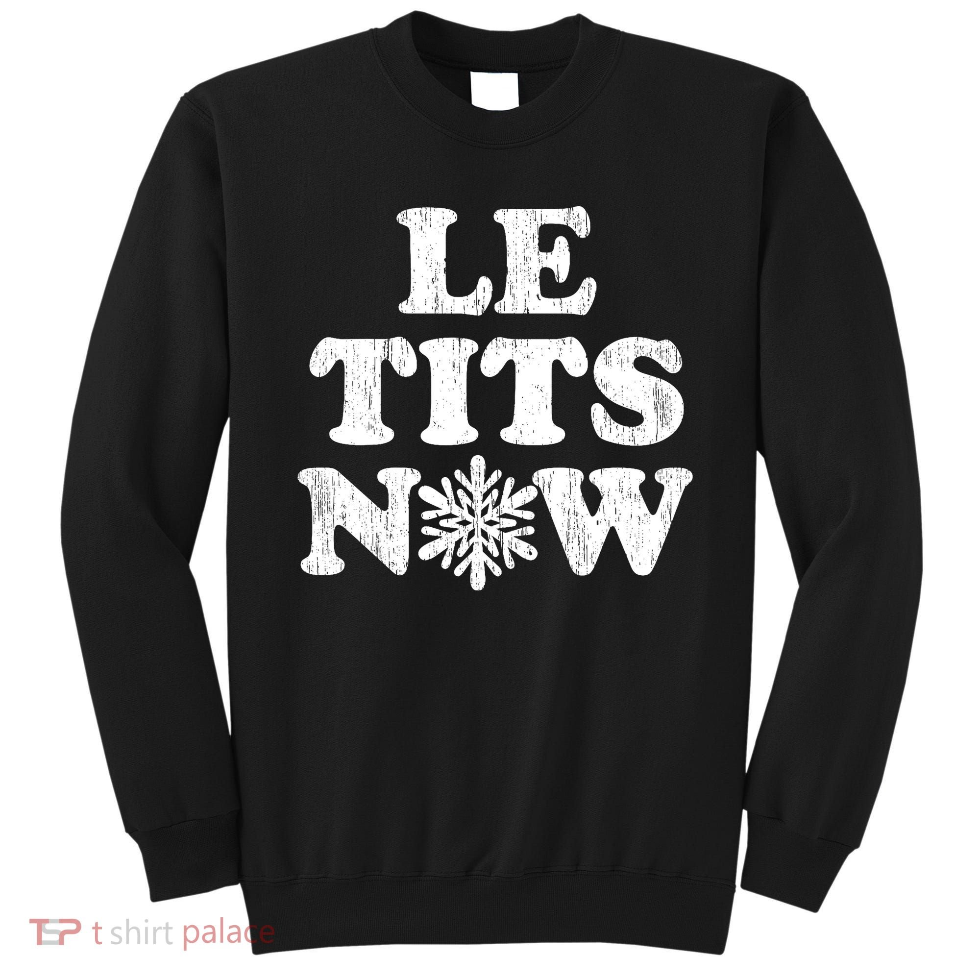 Le Tits Now Sweatshirt