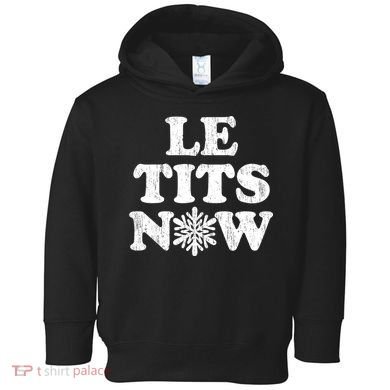 Le Tits Now Toddler Hoodie
