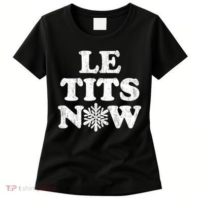Le Tits Now Women's T-Shirt