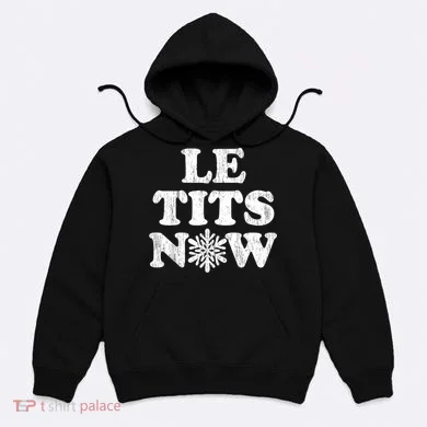 Le Tits Now Hoodie
