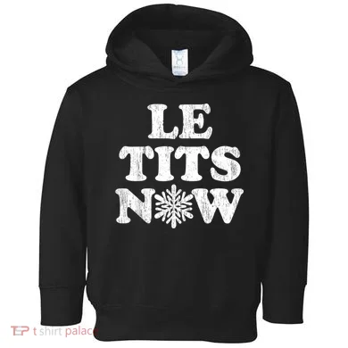 Le Tits Now Toddler Hoodie