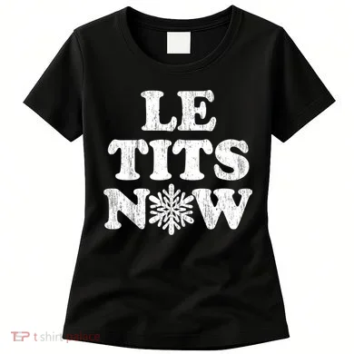 Le Tits Now Women's T-Shirt