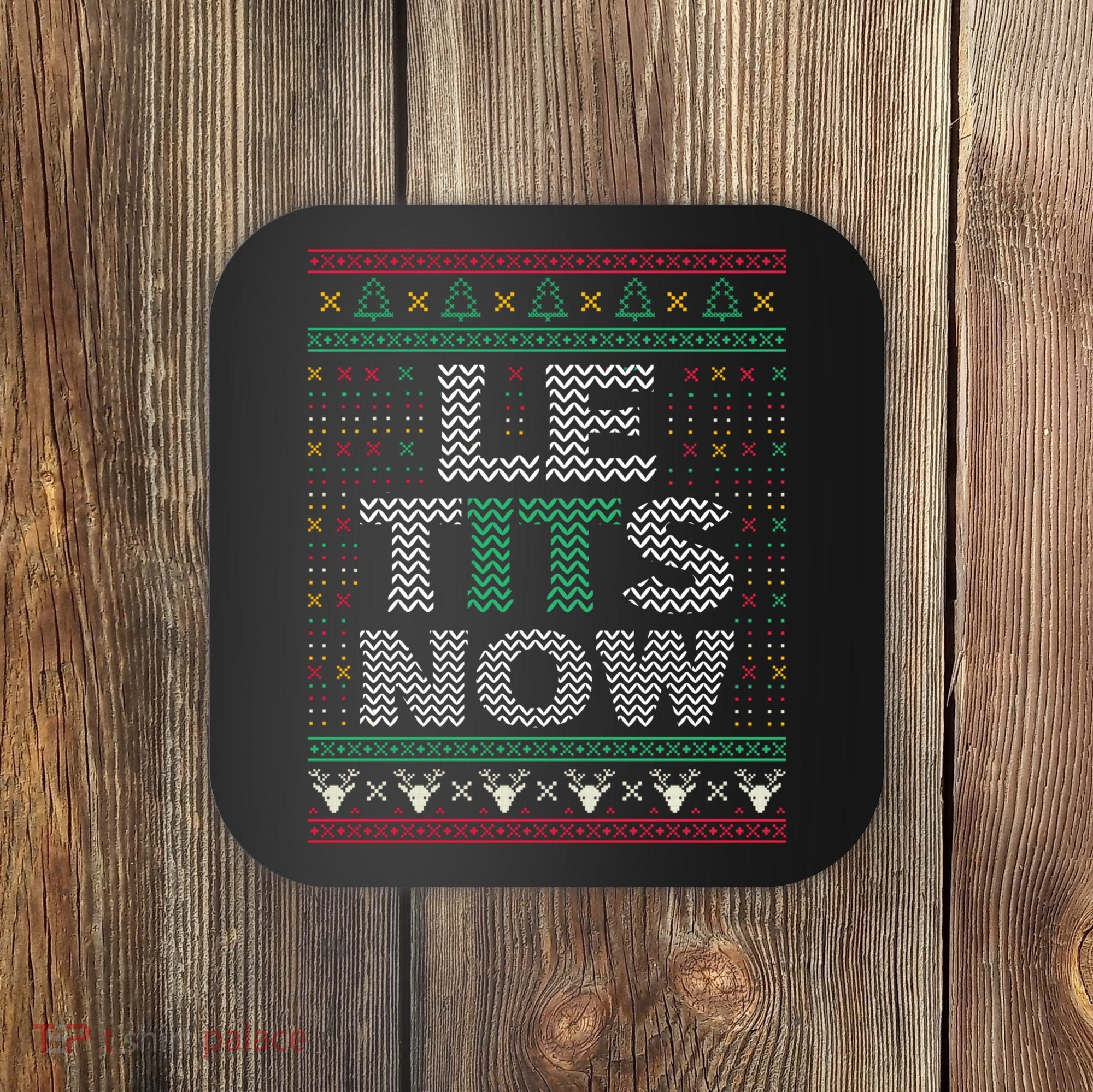 Le Tits Now Christmas Let It Snow Ugly Sweater Funny Party Coaster